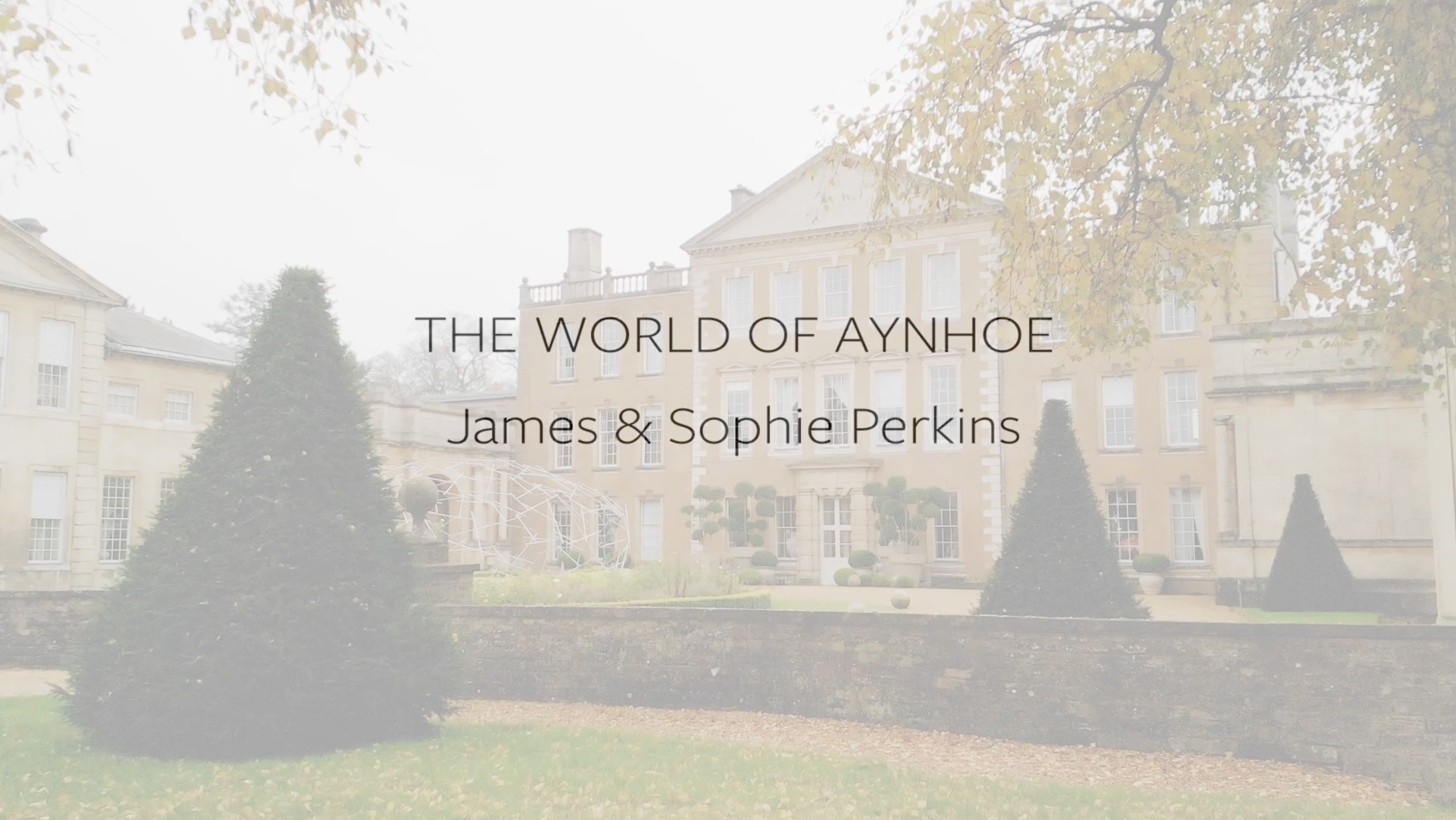 The World of Aynhoe | James & Sophie Perkins